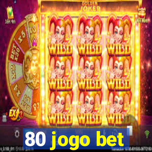 80 jogo bet