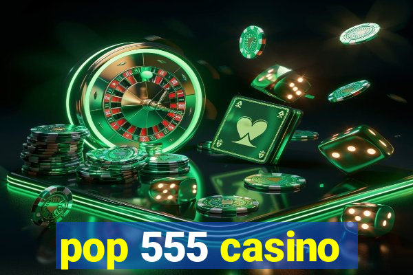 pop 555 casino