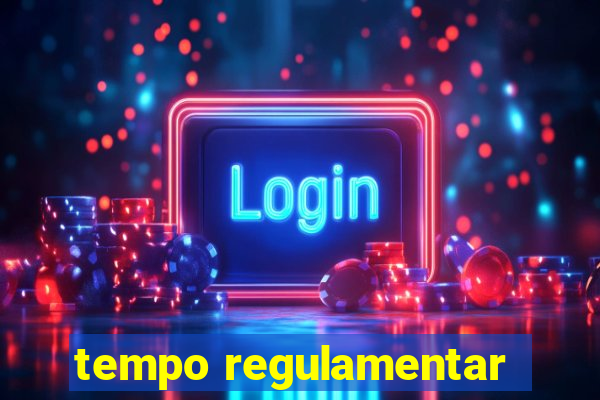 tempo regulamentar