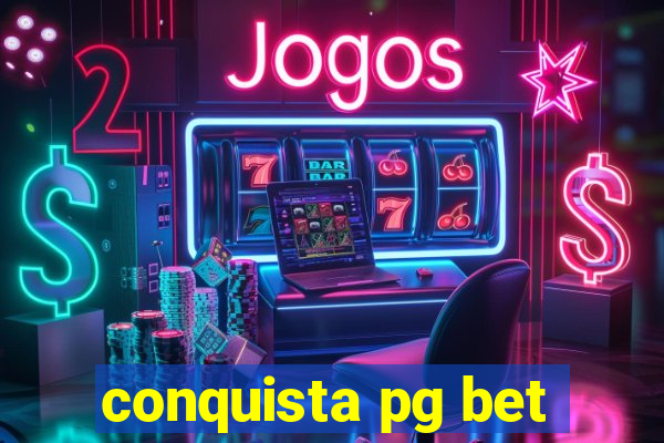 conquista pg bet