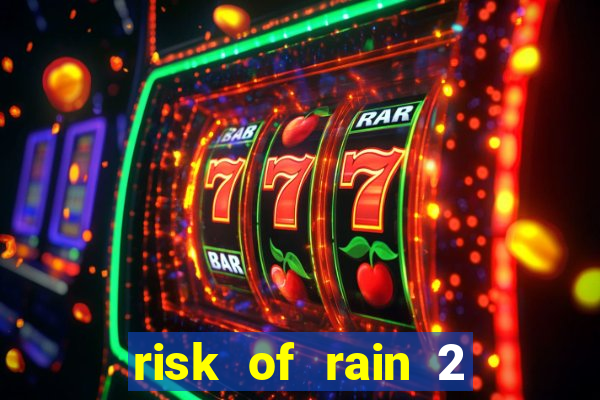 risk of rain 2 tier list