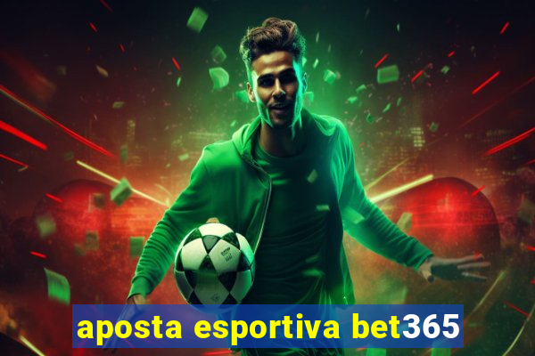 aposta esportiva bet365