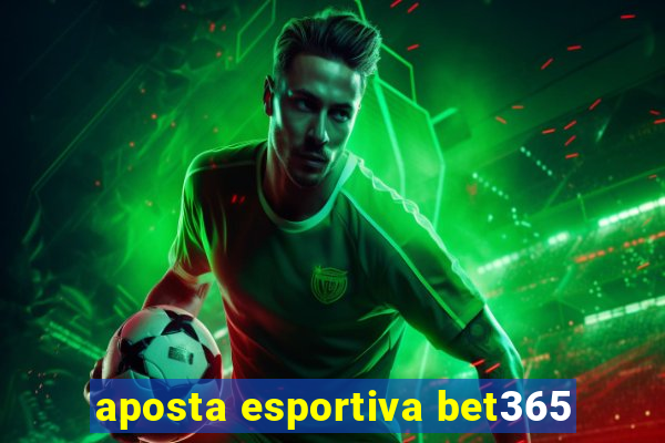 aposta esportiva bet365