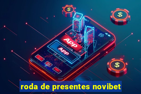 roda de presentes novibet