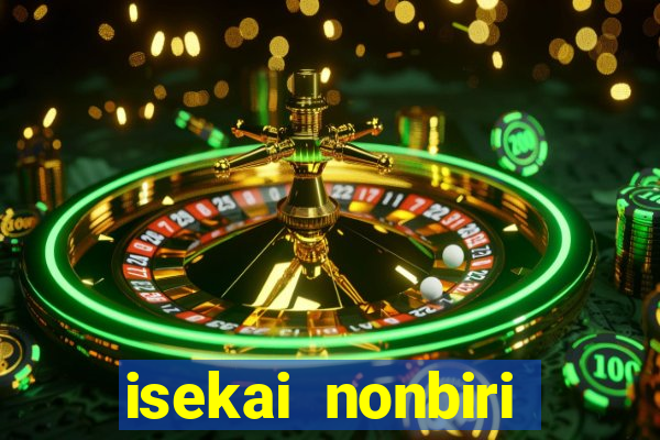 isekai nonbiri nouka completo dublado