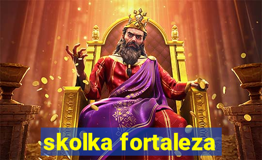 skolka fortaleza