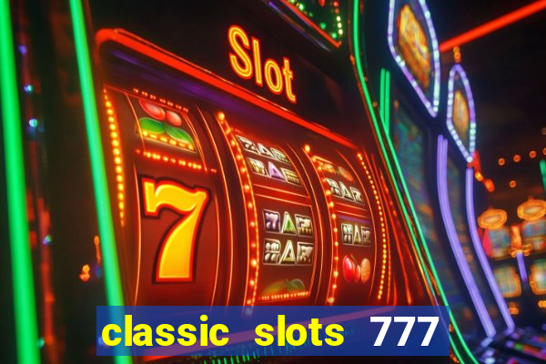 classic slots 777 paga mesmo