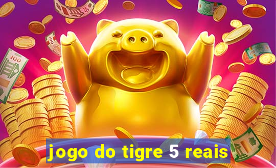 jogo do tigre 5 reais