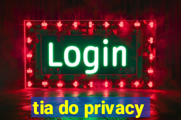tia do privacy