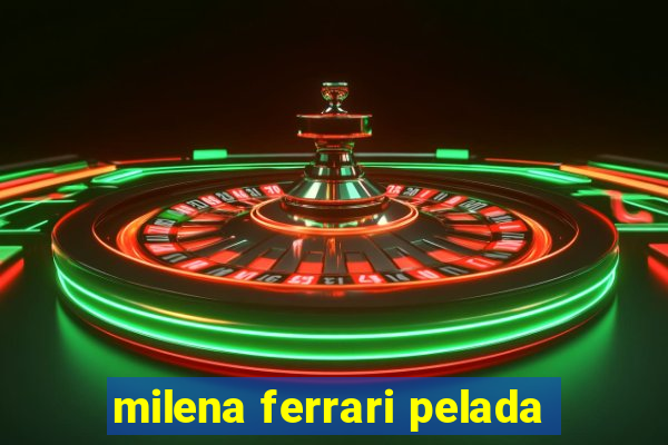 milena ferrari pelada