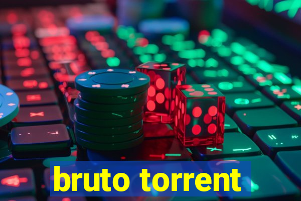 bruto torrent