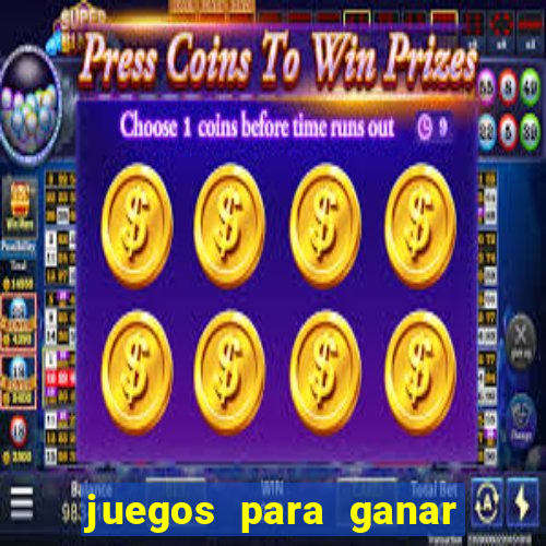 juegos para ganar dinero de verdad gratis
