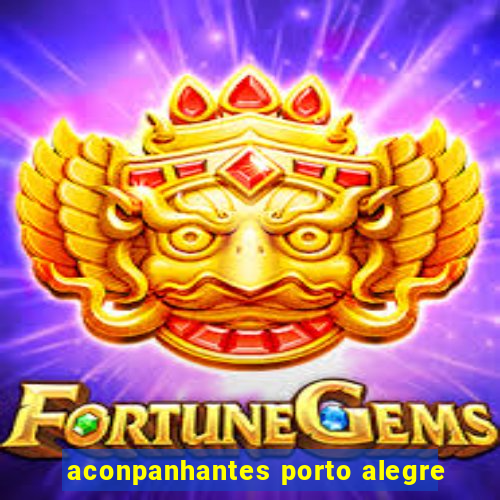 aconpanhantes porto alegre
