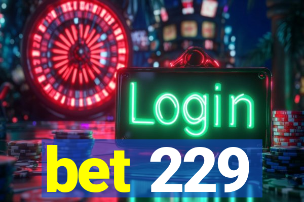 bet 229