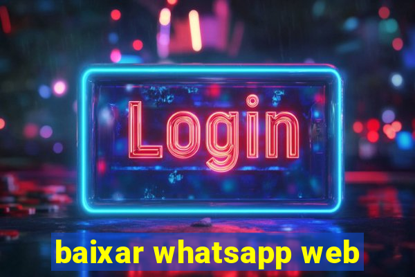 baixar whatsapp web