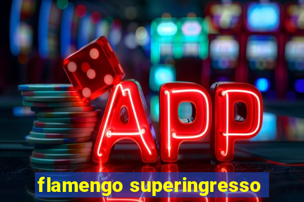 flamengo superingresso