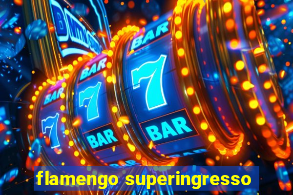 flamengo superingresso
