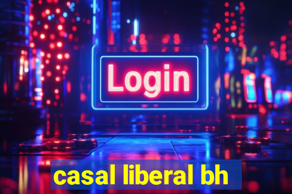 casal liberal bh