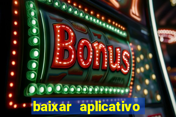 baixar aplicativo de jogos para ganhar dinheiro