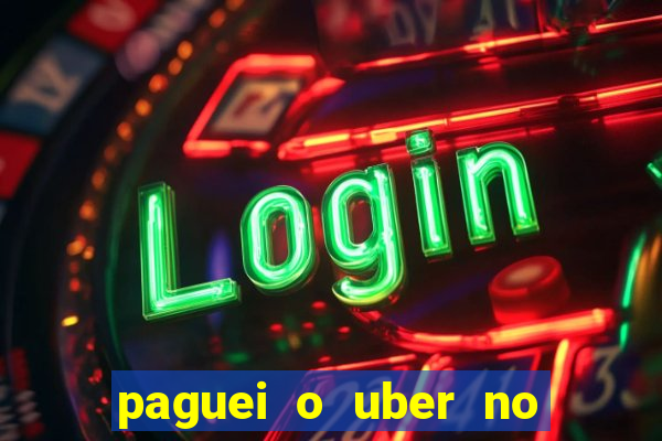 paguei o uber no pix e nao encontrou motorista