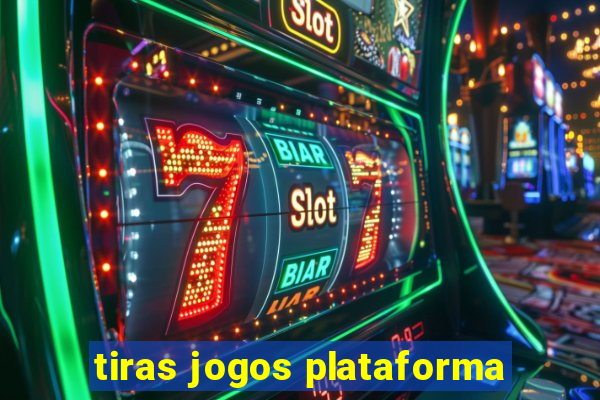 tiras jogos plataforma