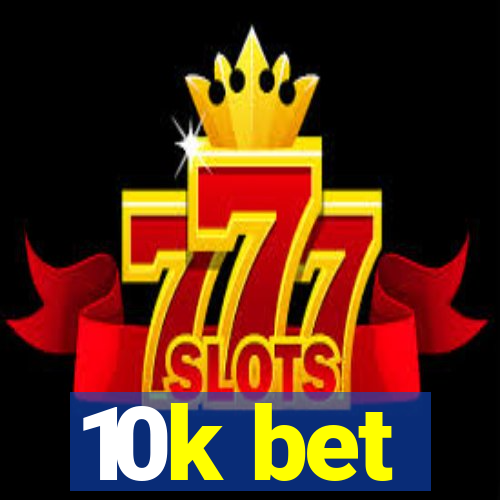 10k bet