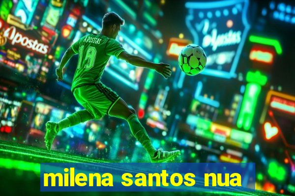 milena santos nua