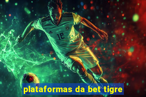 plataformas da bet tigre