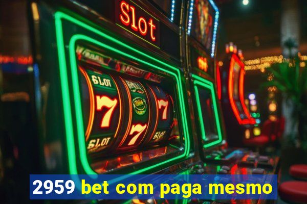2959 bet com paga mesmo