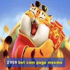 2959 bet com paga mesmo