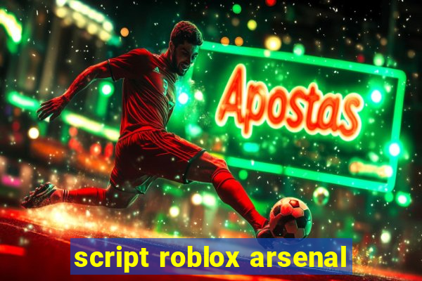 script roblox arsenal