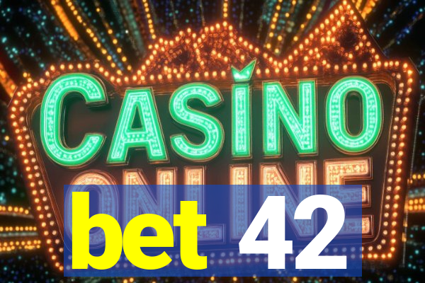 bet 42