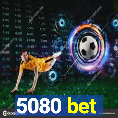 5080 bet