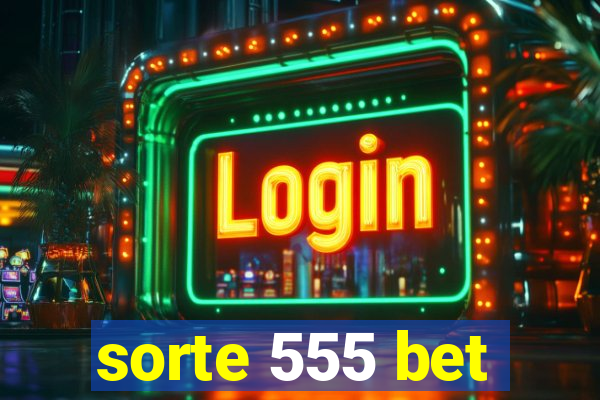 sorte 555 bet