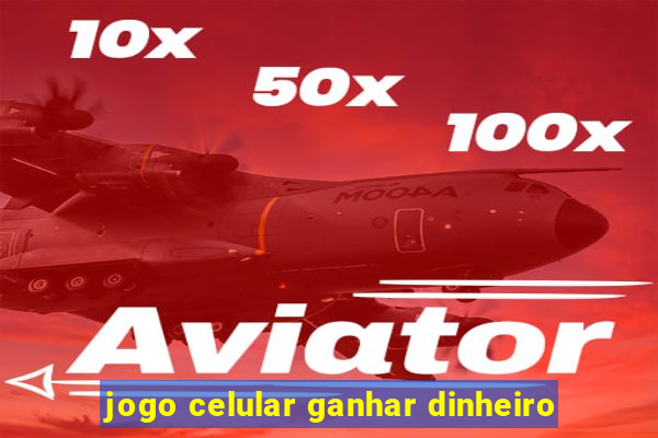 jogo celular ganhar dinheiro