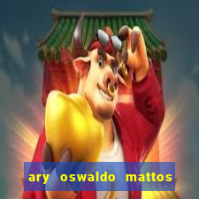ary oswaldo mattos filho fortuna