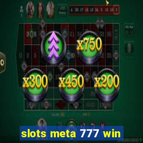 slots meta 777 win