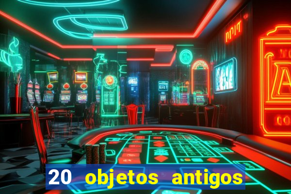 20 objetos antigos que hoje valem uma fortuna