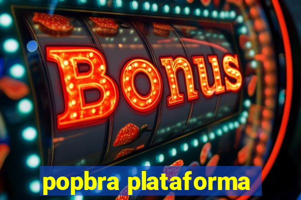 popbra plataforma