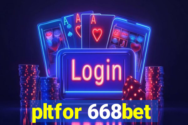 pltfor 668bet