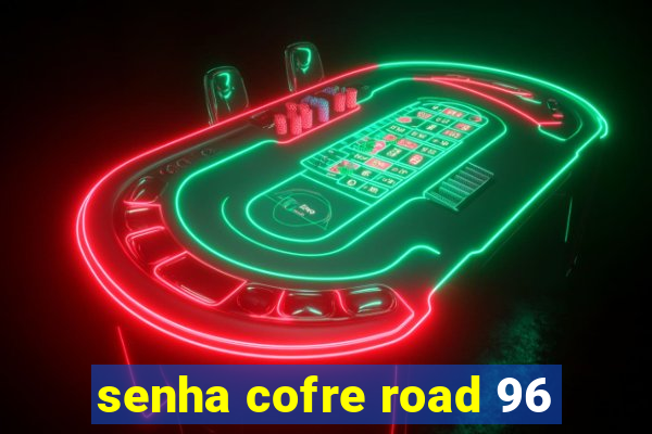 senha cofre road 96