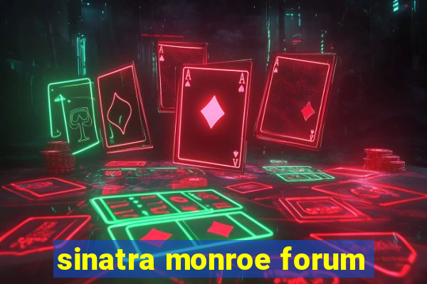 sinatra monroe forum