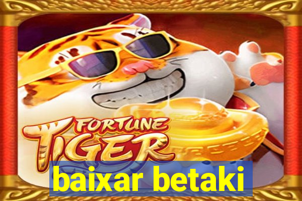 baixar betaki