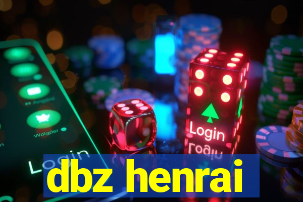 dbz henrai