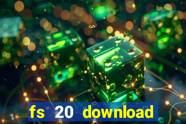 fs 20 download gr谩tis dinheiro infinito