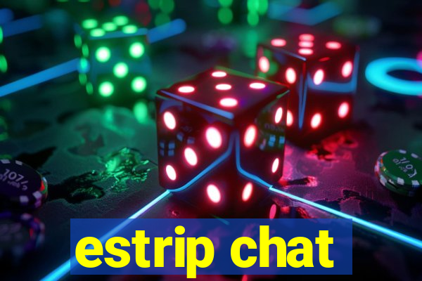estrip chat