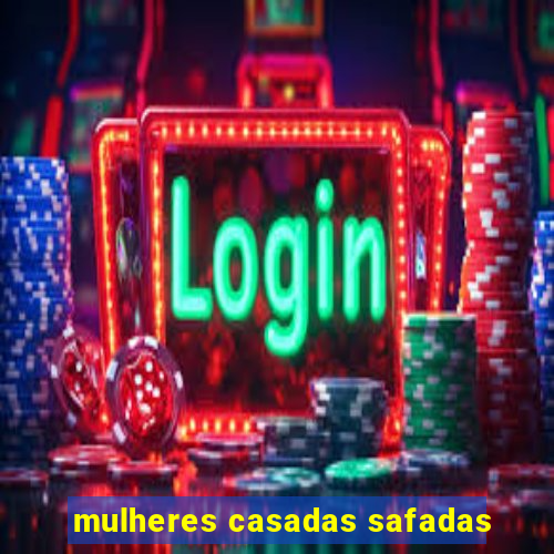 mulheres casadas safadas