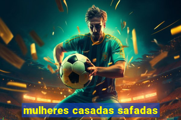 mulheres casadas safadas