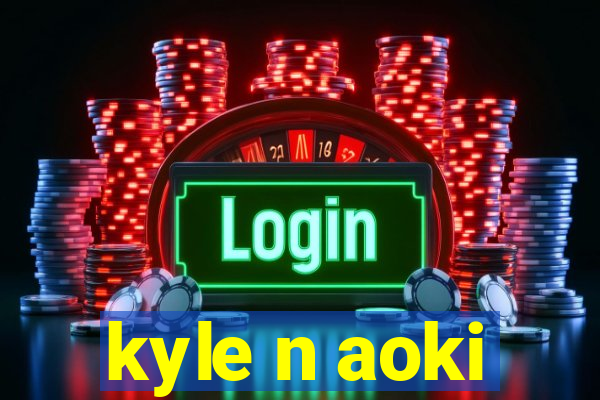 kyle n aoki