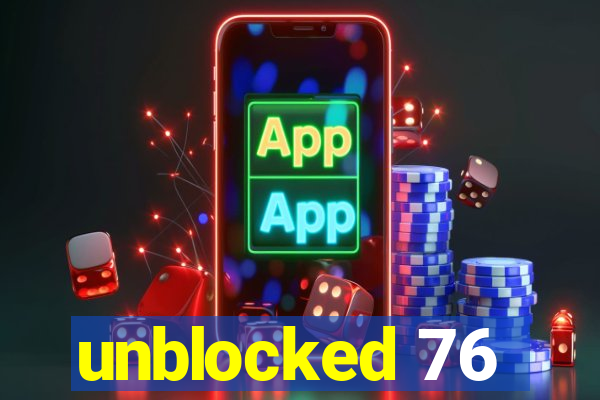 unblocked 76
